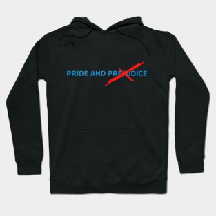 Pride, not prejudice Hoodie